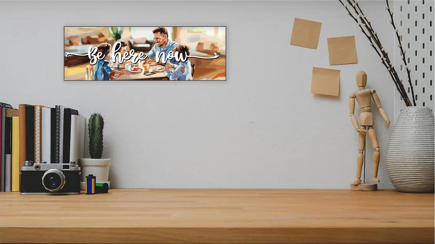 Be Here Now: A Father's Promise to Be Present