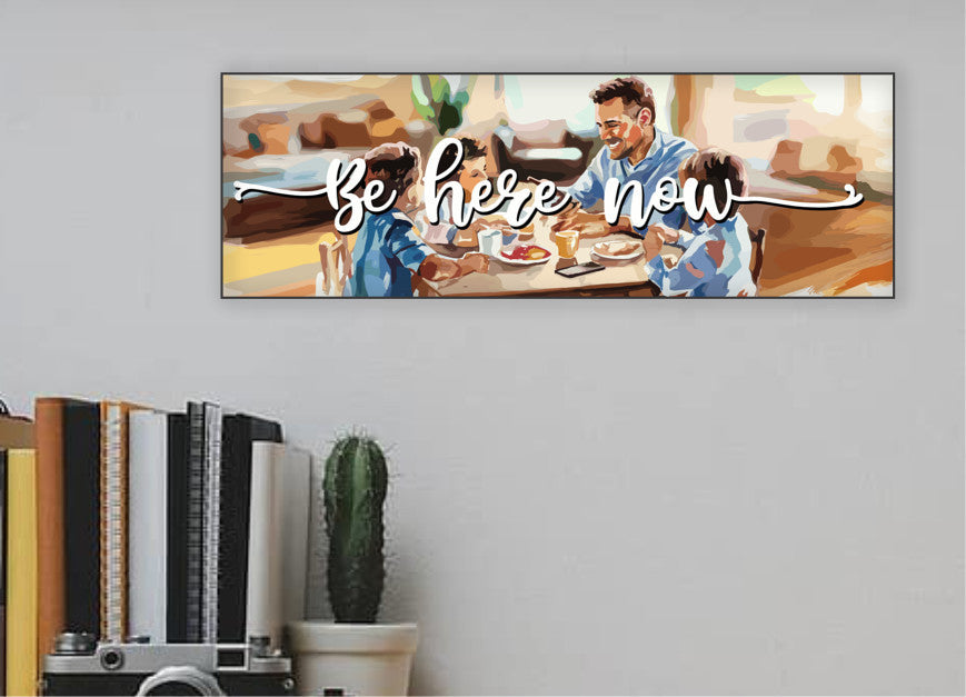 Be Here Now: A Father's Promise to Be Present