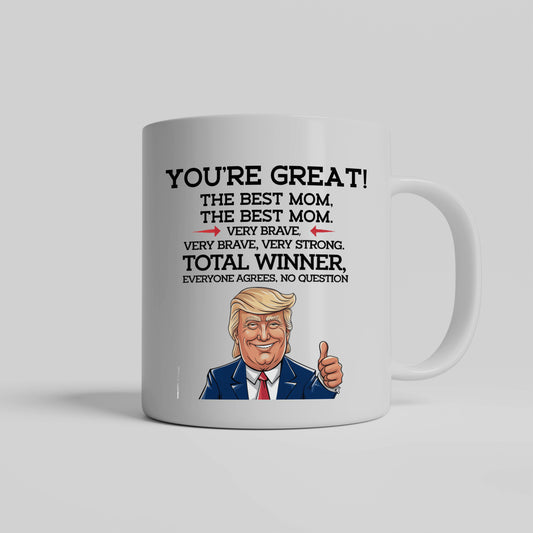 The Best Mom Mug - Believe Me, Nobody’s Better!